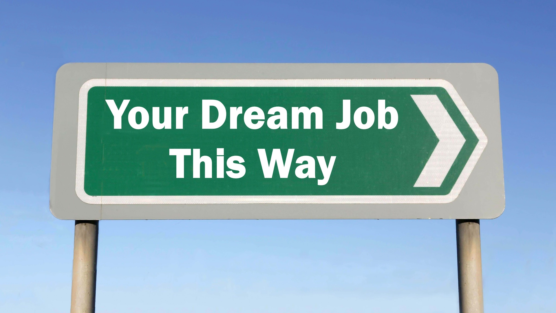 Now you know what to do as your dream job